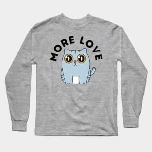 More Love - Cat Long Sleeve T-Shirt